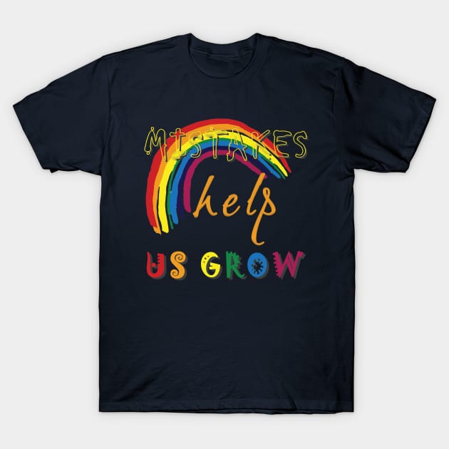 Mistakes help us grow T-Shirt by TeeText